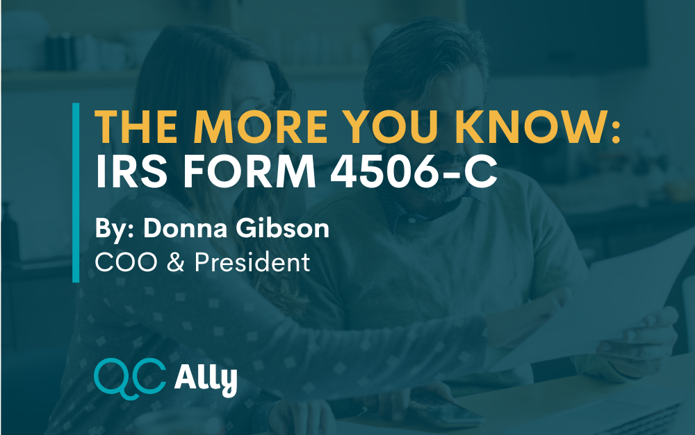 The More You Know: IRS Form 4506-C