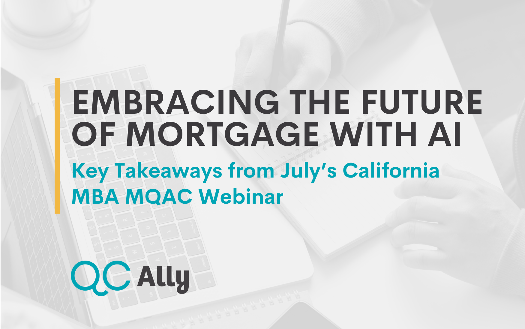 Embracing the Future of Mortgage with AI: Key Takeaways from July’s California MBA MQAC Webinar