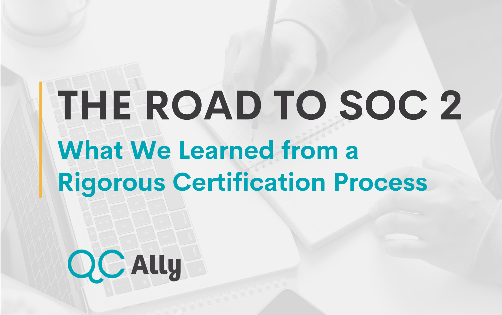The Road to SOC 2: What We Learned from a Rigorous Certification Process