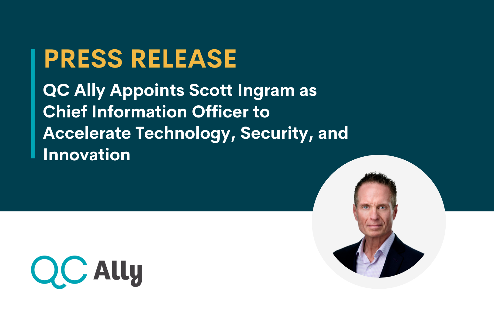 QC Ally Appoints Scott Ingram as Chief Information Officer to Accelerate Technology, Security, and Innovation